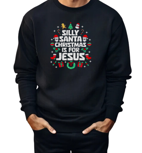 Silly Santa Christmas Is For Jesus Christian Religious  Unisex Sweatshirt