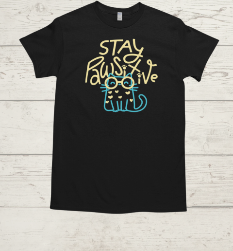 Stay Pawsitive T-Shirt