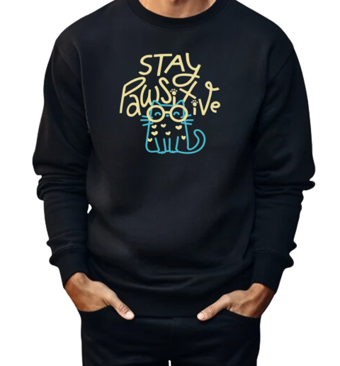 Stay Pawsitive  Unisex Sweatshirt