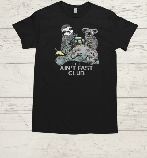 The Ain't Fast Club T-Shirt