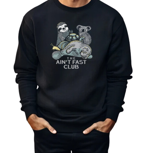 The Ain't Fast Club  Unisex Sweatshirt