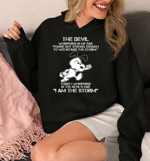 The Devil Whispered In My Ear You're Not Strong Enough To Withstand The Storm Snoopy  Unisex Hoodie