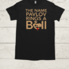 The Name Pavlov Rings A Bell  Classic Men's T-shirt