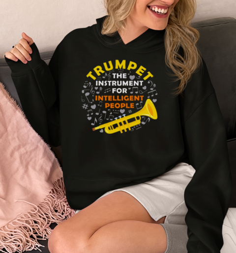 Trumpet The Instrument For Intelligent People  Unisex Hoodie