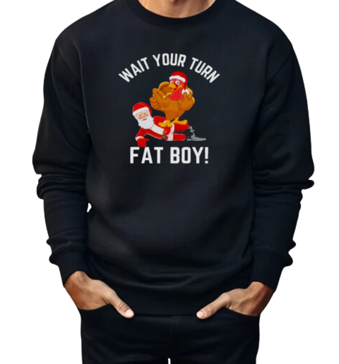 Wait Your Turn Fat Boy Funny Thanksgiving Turkey Santa  Unisex Sweatshirt