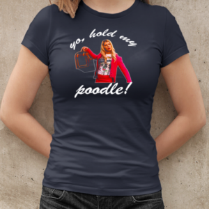 White Chicks Yo Hold My Poodle  Classic Women's T-shirt