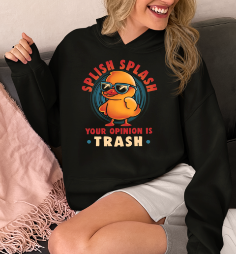 Your Opinion is Trash  Funny Sarcasm Cute Duck Gift  Unisex Hoodie