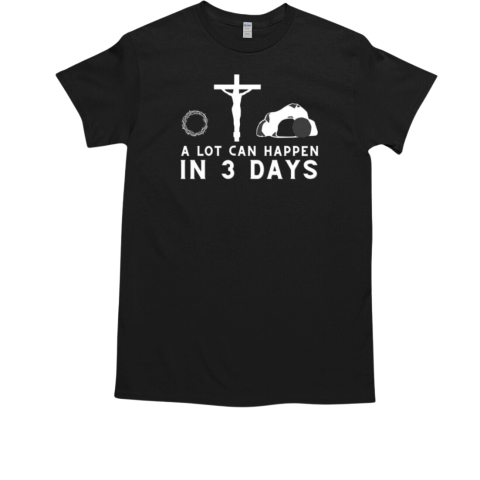 A Lot Can Happen In 3 Days Funny Christian Bible T-Shirt