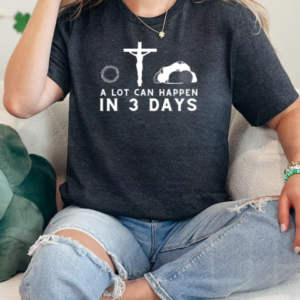 A Lot Can Happen In 3 Days Funny Christian Bible T-Shirt Classic Women's T-shirt