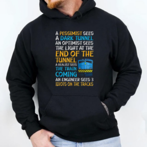 A Pessimist Sees A Dark Tunnel An Optimist Sees The Light At The End Of The Tunnel T-Shirt Unisex Hoodie