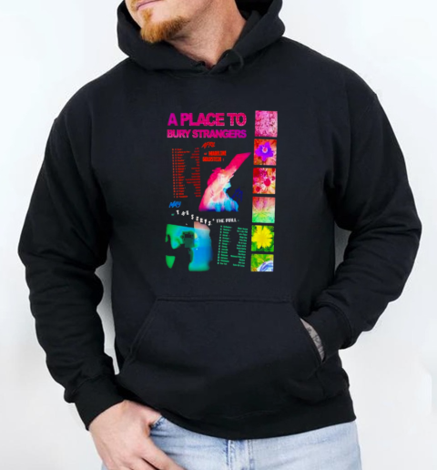 A Place To Bury Strangers April T-Shirt Unisex Hoodie