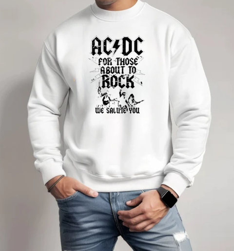 ACDC For Those About To Rock Live We Salute You 2025 T-Shirt Unisex Sweatshirt