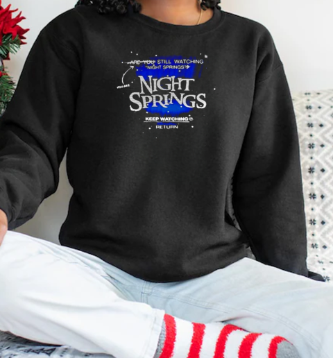 AGDQ 2025 Still Watching Night Springs You Are Night Springs You Still Keep Watching T-Shirt Unisex Sweatshirt