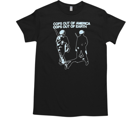 APMDT Cops Out Of America Cops Out Of Earth T-Shirt