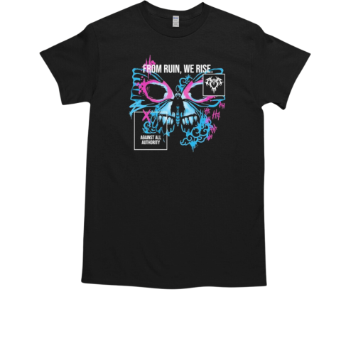 Against All Authority From Ruin We Rise Butterfly T-Shirt