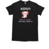 Aids Neil Or No Neil You Will Have It T-Shirt Classic Men's T-shirt