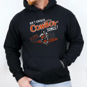 Ain't Enough Cowboy Songs T-Shirt Unisex Hoodie