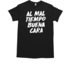 Al Mal Tiempo Buena Cara Funny Spanish Mexican Saying T-Shirt Classic Men's T-shirt