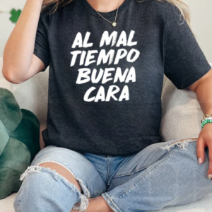 Al Mal Tiempo Buena Cara Funny Spanish Mexican Saying T-Shirt Classic Women's T-shirt