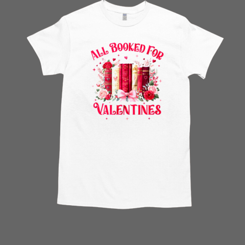 All Booked For Valentines Book Lover Floral Teacher T-Shirt