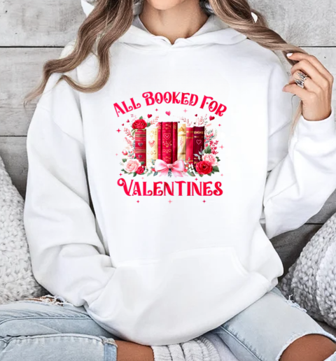 All Booked For Valentines Book Lover Floral Teacher T-Shirt Unisex Hoodie