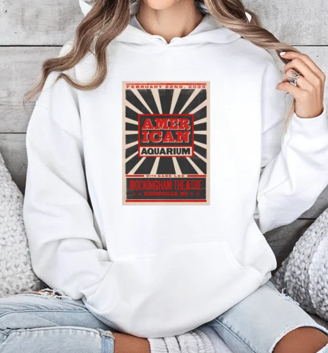 American Aquarium February 22nd, 2025 Rockingham Theatre Event T-Shirt Unisex Hoodie