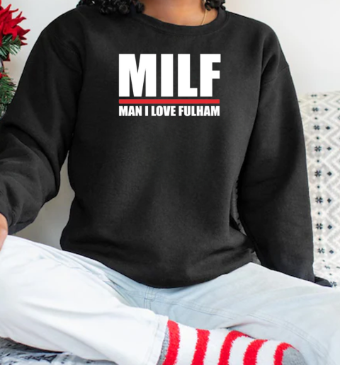 Andreas Pereira Milf Man I Love Fulham T-Shirt Unisex Sweatshirt