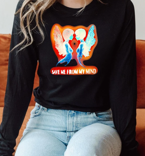 Angel save me from my mind T-Shirt Long Sleeved T-shirt