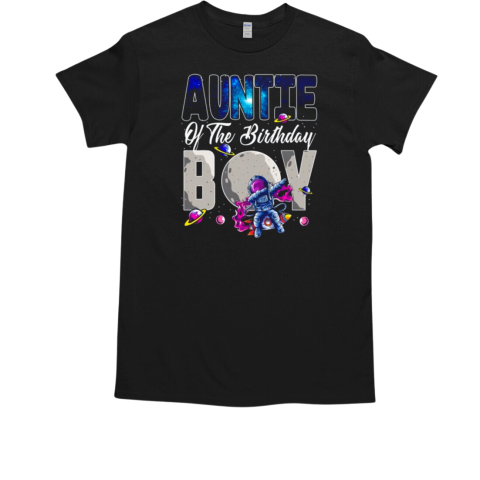 Auntie Of The Birthday Astronaut Boy Space Theme T-Shirt