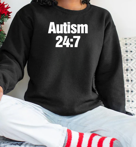 Autism 24 7 T-Shirt Unisex Sweatshirt