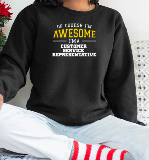 Awesome Customer Service Representative T-Shirt Unisex Sweatshirt