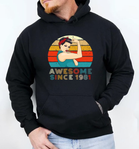 Awesome Since 1981 Strong Woman Year Of Birth Birthday T-Shirt Unisex Hoodie