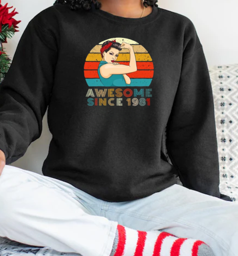 Awesome Since 1981 Strong Woman Year Of Birth Birthday T-Shirt Unisex Sweatshirt