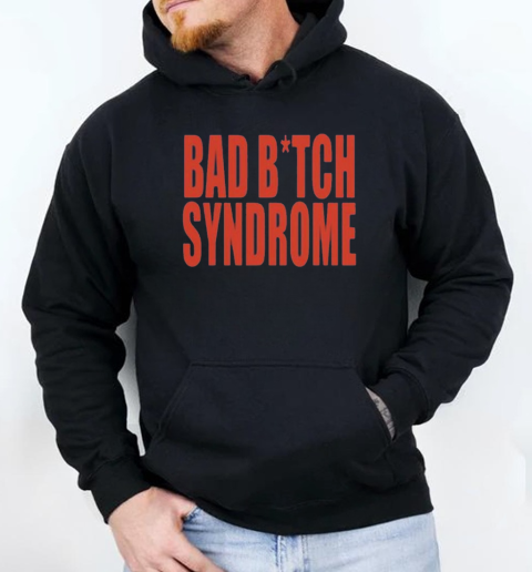 Bad Bitch Syndrome T-Shirt Unisex Hoodie