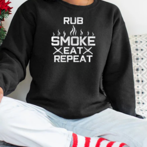 Bbq Rub Smoke Eat Repeat Funny Chef T-Shirt Unisex Sweatshirt