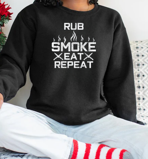 Bbq Rub Smoke Eat Repeat Funny Chef T-Shirt Unisex Sweatshirt