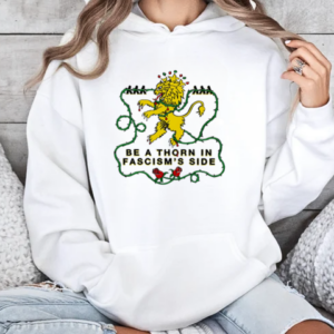 Be A Thorn in fascism's side T-Shirt Unisex Hoodie