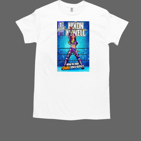 Best Nixon Newell Now In Her Own Solo Series WWE 1st Issue On January 30 2025 Unisex T-Shirt