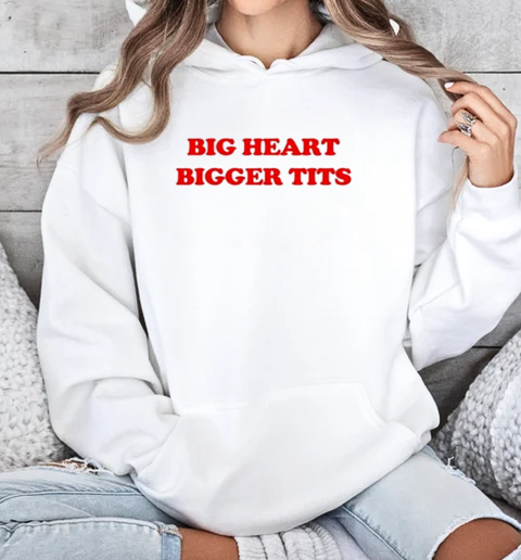 Big Heart Bigger Tits T-Shirt Unisex Hoodie