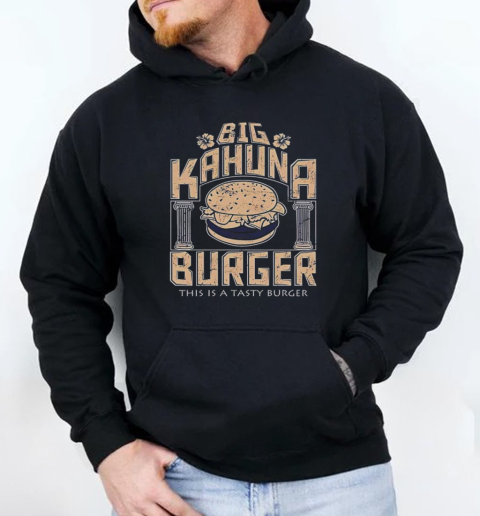 Big Kahuna Burger This Is A Tasty Burger T-Shirt Unisex Hoodie