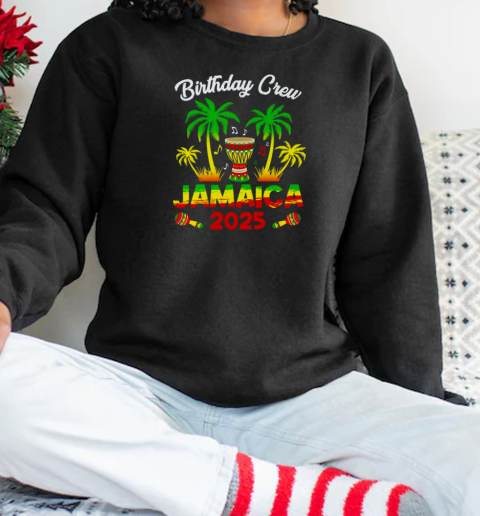 Birthday Crew Jamaica 2025 30th 50th Girl Party Family T-Shirt Unisex Sweatshirt