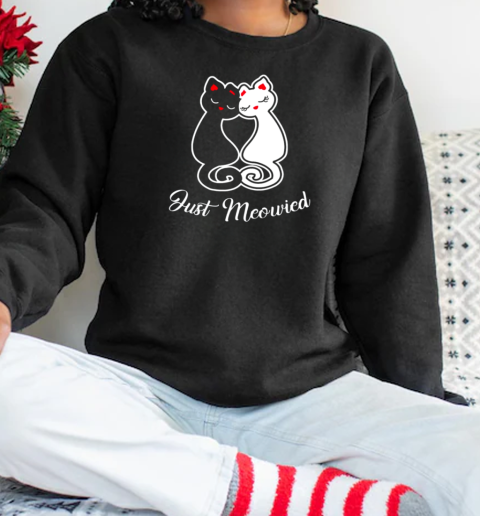 Black And White Cats Just Meowied T-Shirt Unisex Sweatshirt