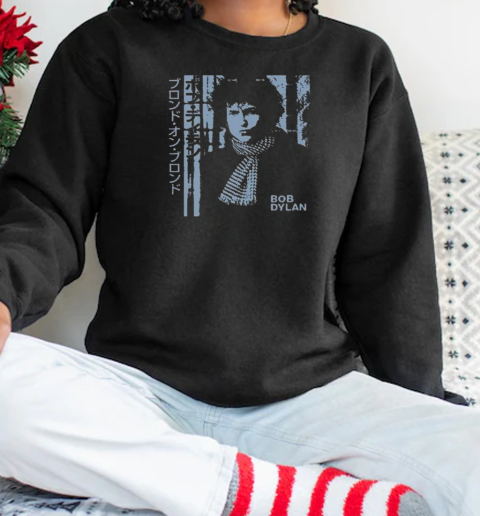 Bob Dylan Japan Blonde On Blonde T-Shirt Unisex Sweatshirt