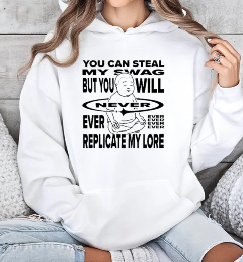 Bobby Hill You Can Steal My Swag But You Will Never Ever Replicate My Lore King Of The Hill T-Shirt Unisex Hoodie