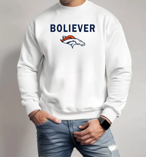 Boliever Denver Broncos believe T-Shirt Unisex Sweatshirt