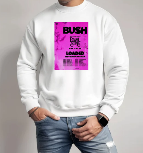 Bush Loaded The Greatest Hits Tour 2025 T-Shirt Unisex Sweatshirt