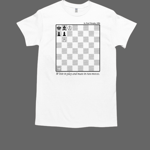 By Paul Morphy 1856 White To Play And Mate In Two Moves T-Shirt