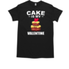 Cake Is My Valentine Love Baking Couples T-Shirt Classic Men's T-shirt