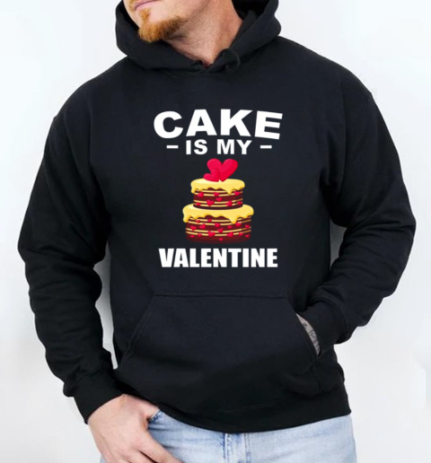 Cake Is My Valentine Love Baking Couples T-Shirt Unisex Hoodie