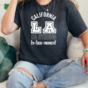 California LA CA Strong In This Moment T-Shirt Classic Women's T-shirt